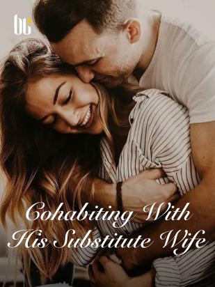 Cohabiting With His Substitute Wife